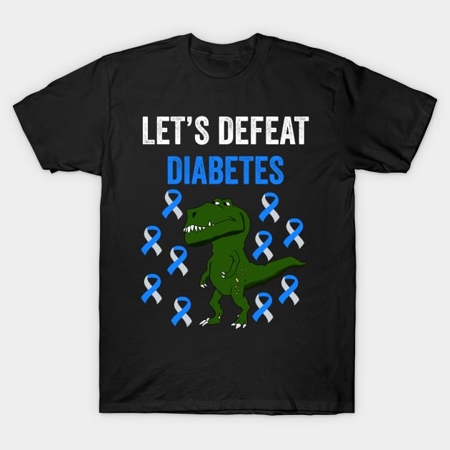 Let's defeat diabetes, type one diabetes awareness gift T-Shirt by Merchpasha1